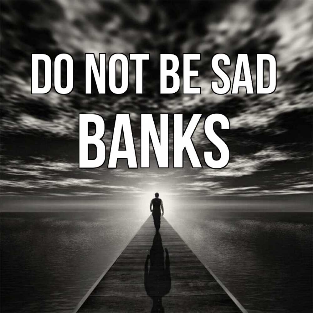 Greetings card с именем, Banks Do not be sad человек Greetings with text for free download 