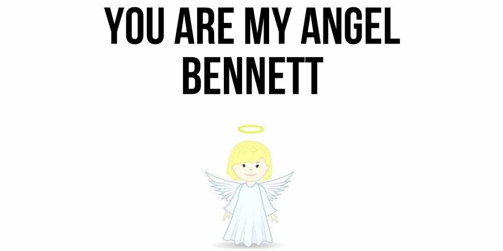 Greetings card с именем, Bennett You are my angel ангел Greetings with text for free download 