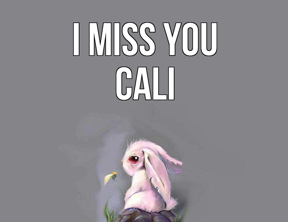 Greetings card с именем, Cali I miss you заяц Greetings with text for free download 