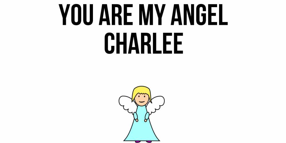 Greetings card с именем, Charlee You are my angel ангел Greetings with text for free download 