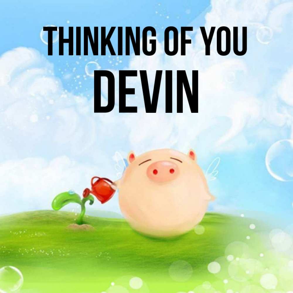 Greetings card с именем, Devin Thinking of you позитивная свинюшка Greetings with text for free download 