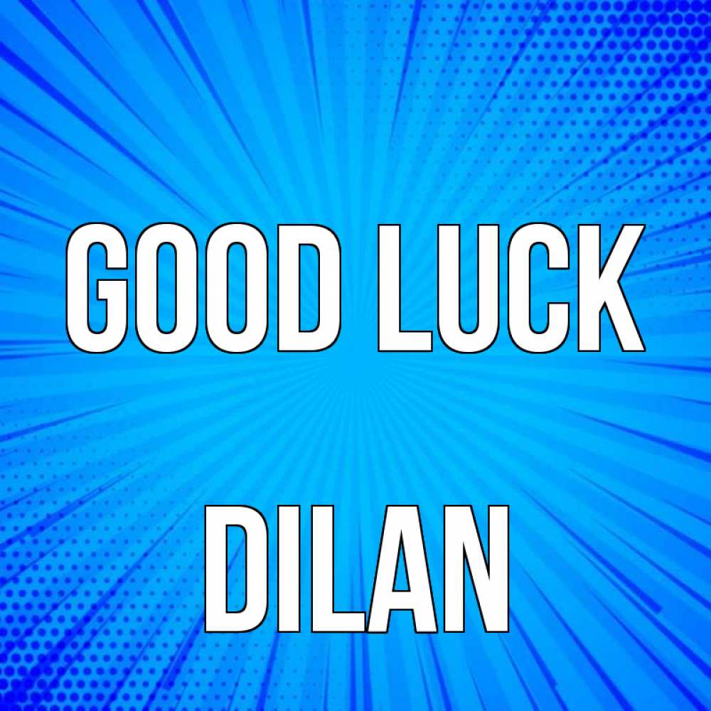 Greetings card с именем, Dilan Good luck на удачу Greetings with text for free download 