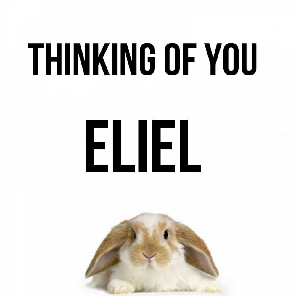Greetings card с именем, Eliel Thinking of you подписать своими руками онлайн Greetings with text for free download 