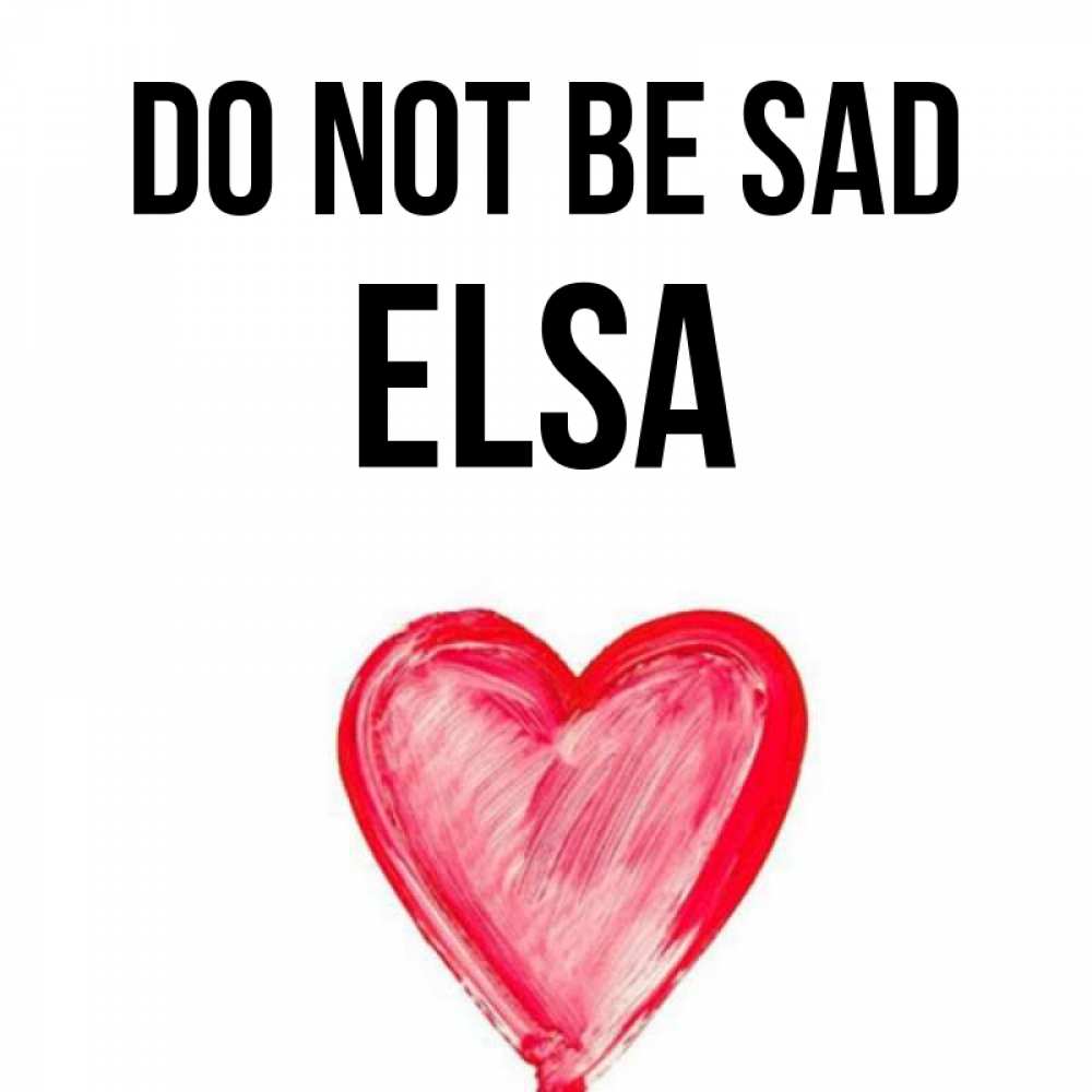 Greetings card с именем, Elsa Do not be sad сердечко Greetings with text for free download 
