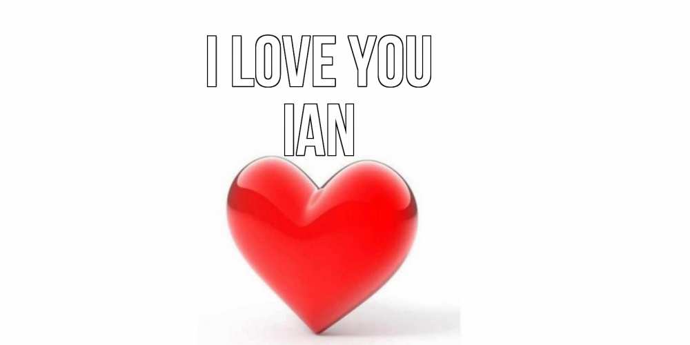 Greetings card с именем, Ian I love you сердце Greetings with text for free download 