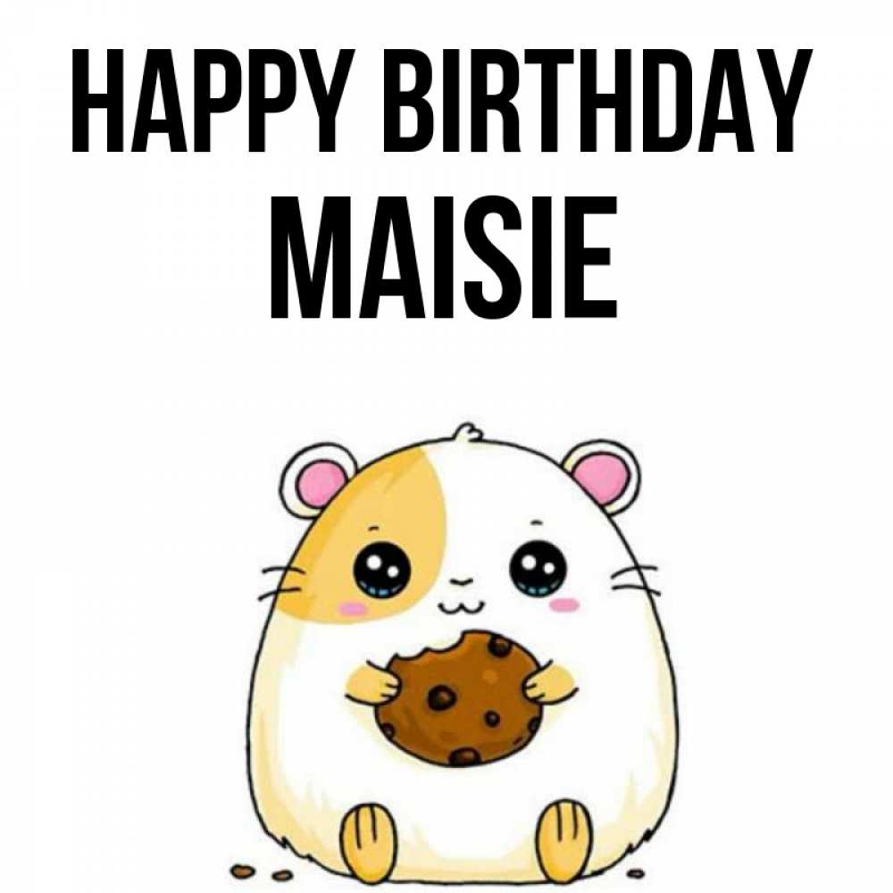 Greetings card с именем, Maisie Happy Birthday с днюхой Greetings with text for free download 