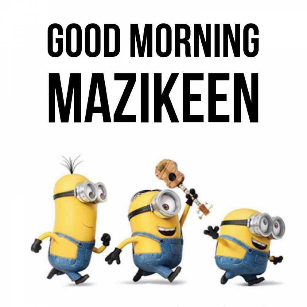 Greetings card с именем, Mazikeen Good morning миньоны и прекрасное утро Greetings with text for free download 