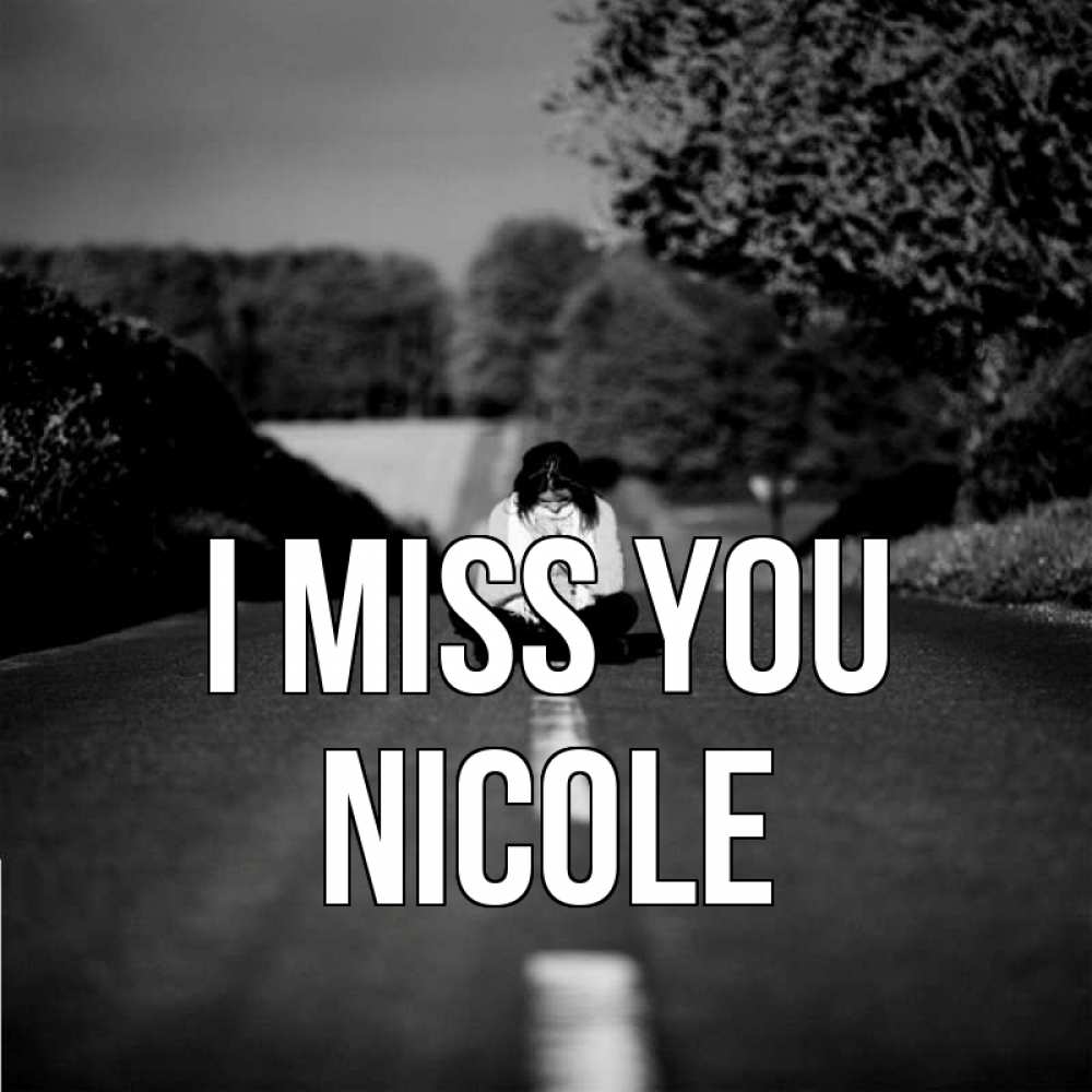 Greetings card с именем, Nicole I miss you фото Greetings with text for free download 
