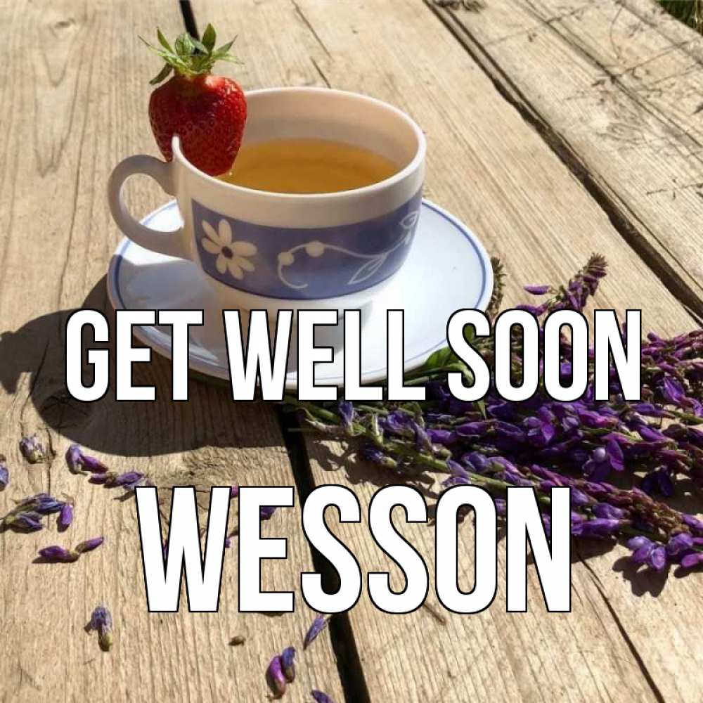 Greetings card с именем, Wesson Get well soon чай Greetings with text for free download 