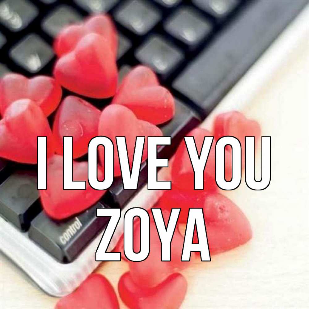 Greetings card с именем, Zoya I love you конфеты в виде сердец Greetings with text for free download 