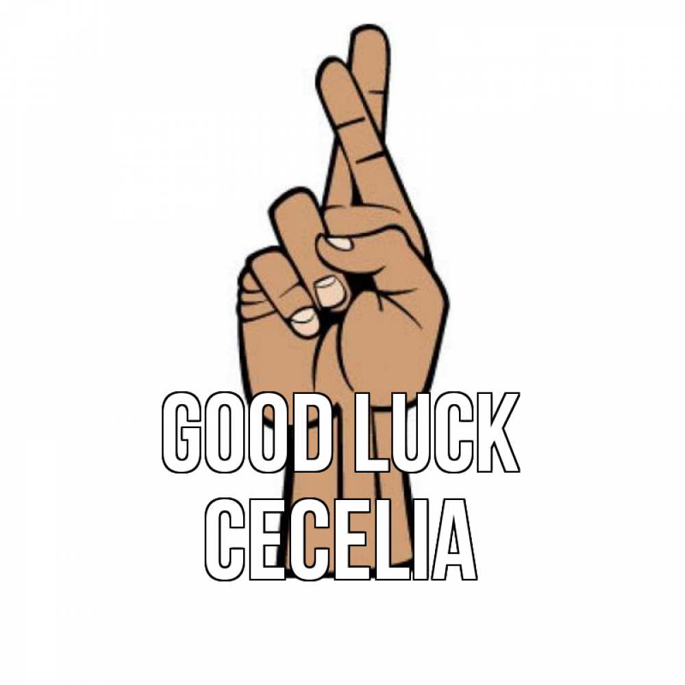 Greetings card с именем, Cecelia Good luck все будет хорошо Greetings with text for free download 