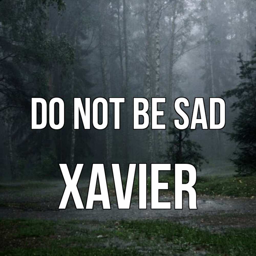 Greetings card с именем, Xavier Do not be sad осень Greetings with text for free download 