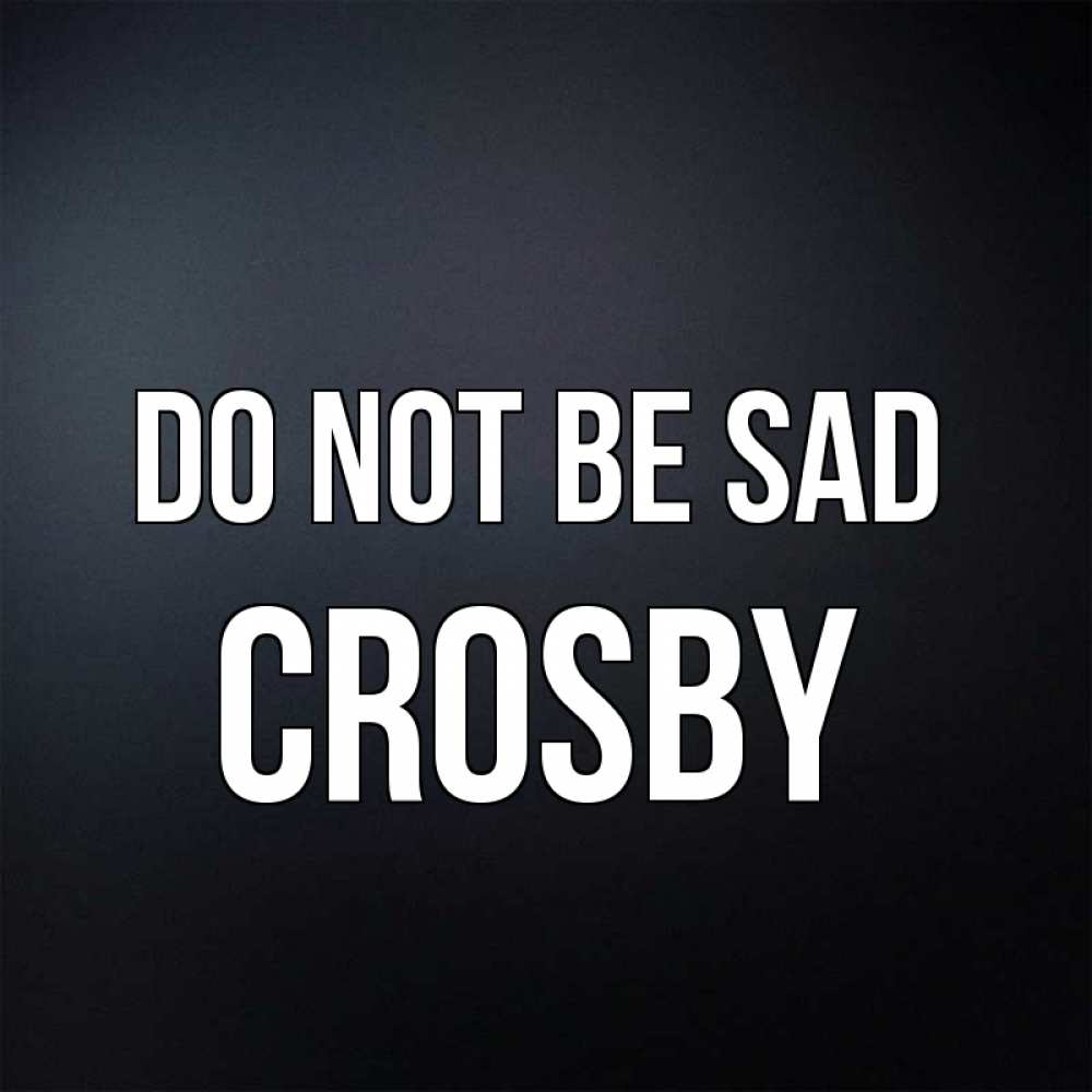 Greetings card с именем, Crosby Do not be sad Градиент серый Greetings with text for free download 