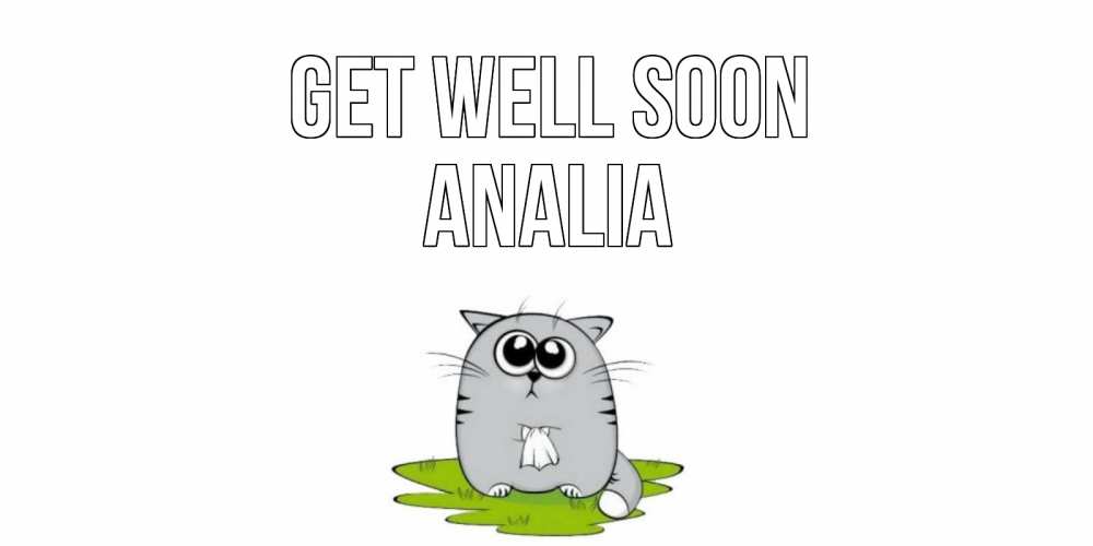 Greetings card с именем, Analia Get well soon кот и открытки про выздоровление Greetings with text for free download 