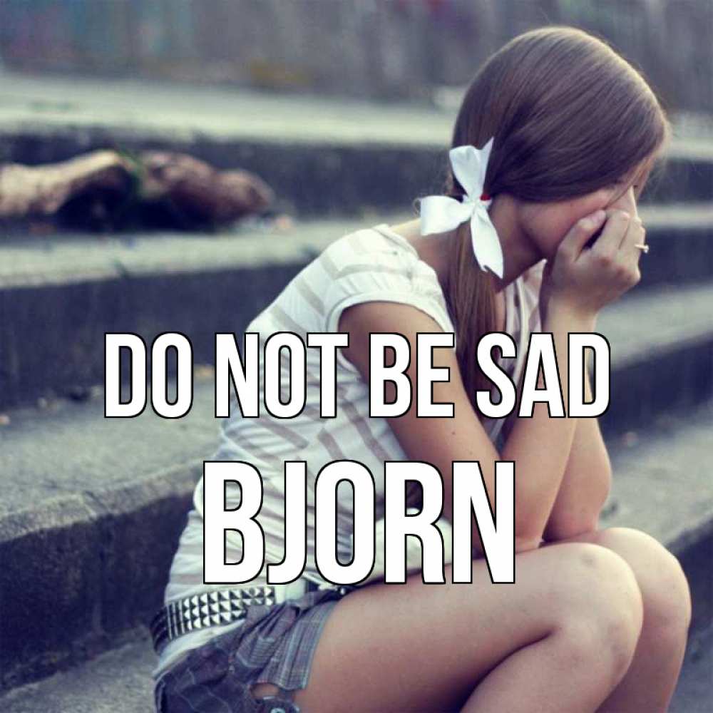 Greetings card с именем, Bjorn Do not be sad длинные волосы и белый бант Greetings with text for free download 