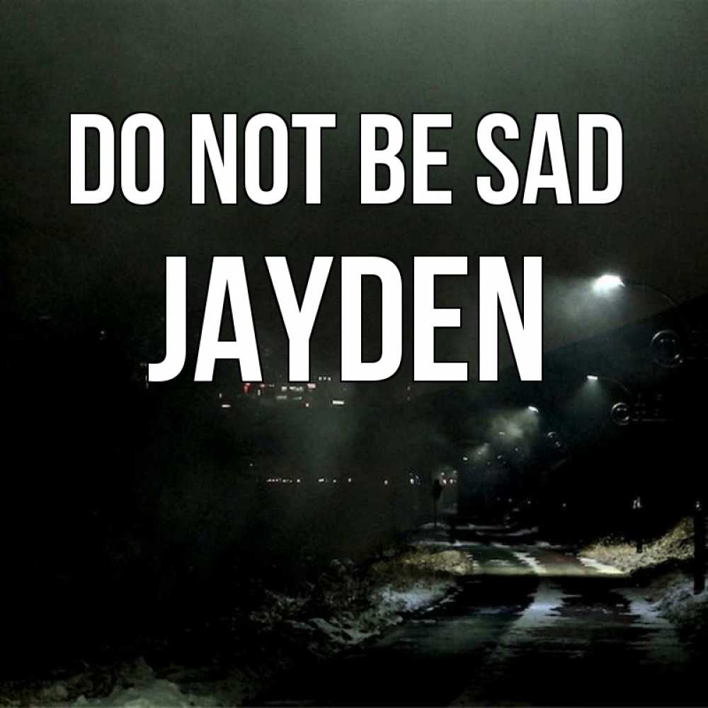 Greetings card с именем, Jayden Do not be sad фонари Greetings with text for free download 