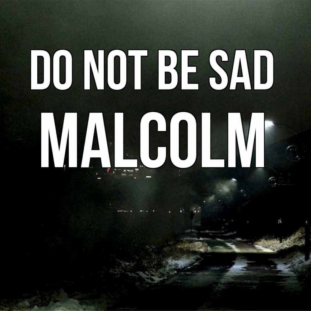 Greetings card с именем, Malcolm Do not be sad фонари Greetings with text for free download 