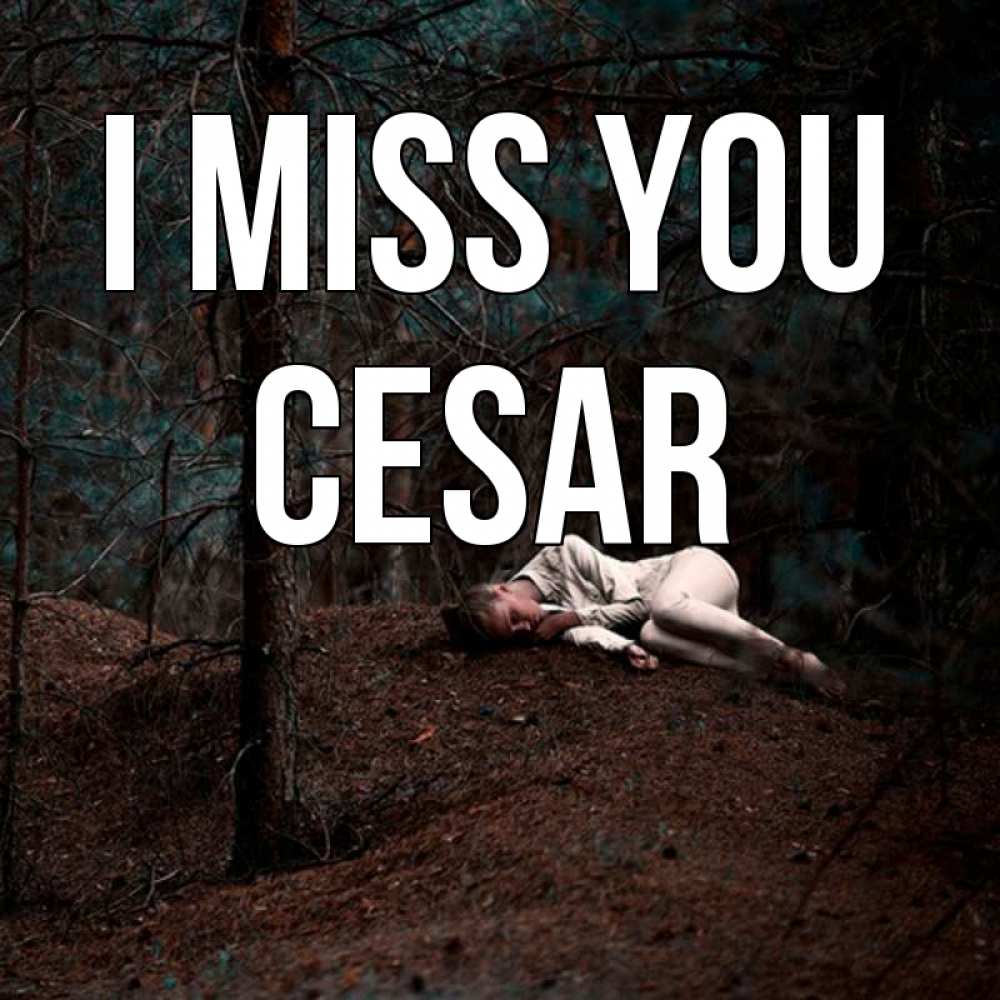 Greetings card с именем, Cesar I miss you очень Greetings with text for free download 