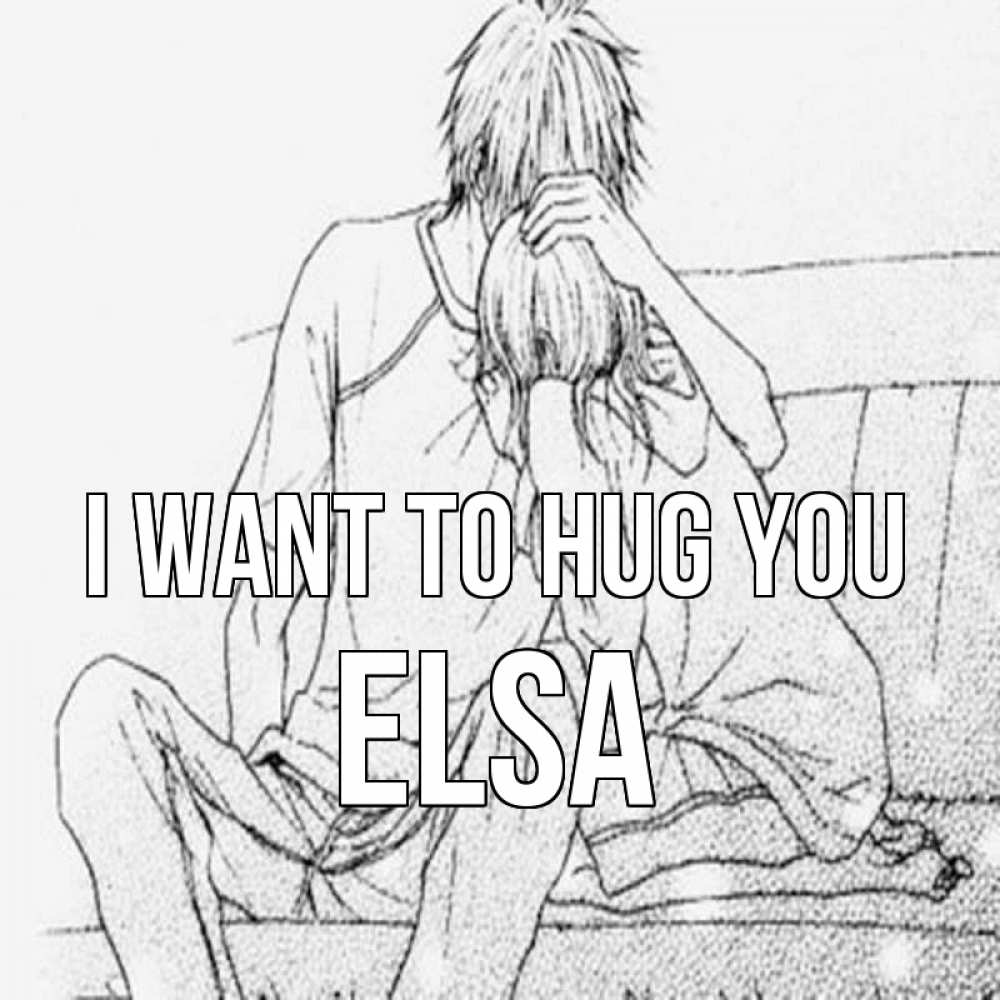 Greetings card с именем, Elsa I want to hug you карандаш Greetings with text for free download 