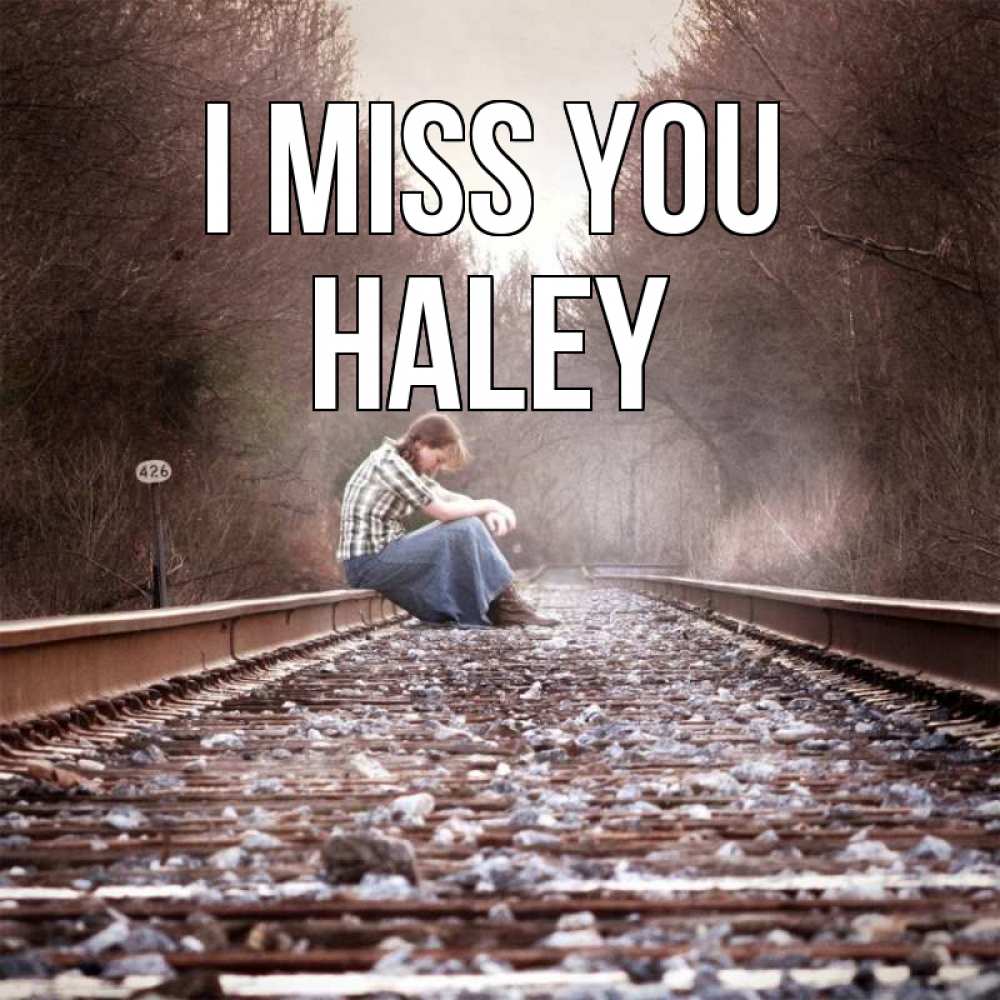 Greetings card с именем, Haley I miss you скучаю Greetings with text for free download 