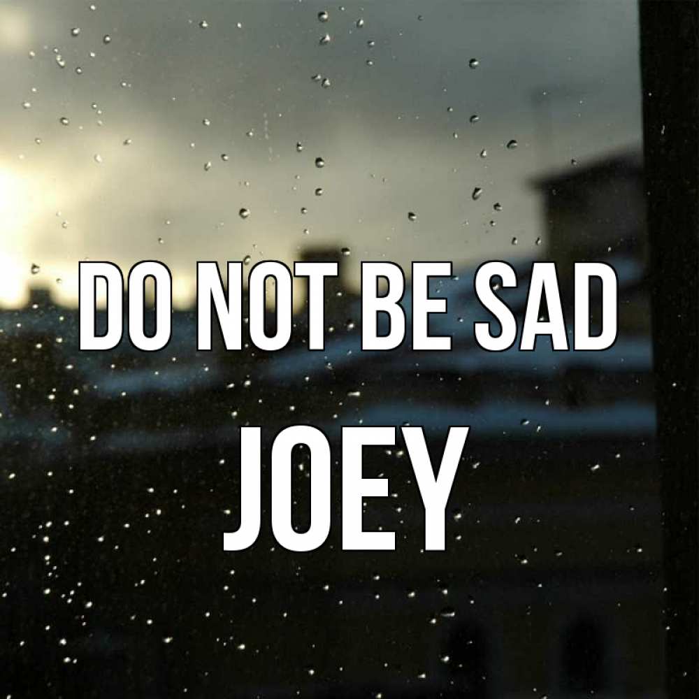 Greetings card с именем, Joey Do not be sad вид на крыши Greetings with text for free download 