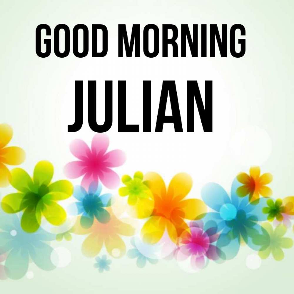 Greetings card с именем, Julian Good morning позитивные цветочки Greetings with text for free download 