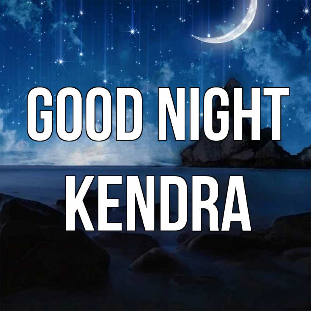 Greetings card с именем, Kendra Good night море Greetings with text for free download 
