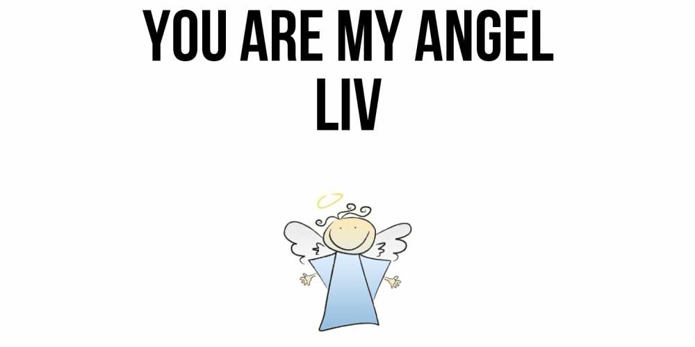 Greetings card с именем, Liv You are my angel ангел Greetings with text for free download 