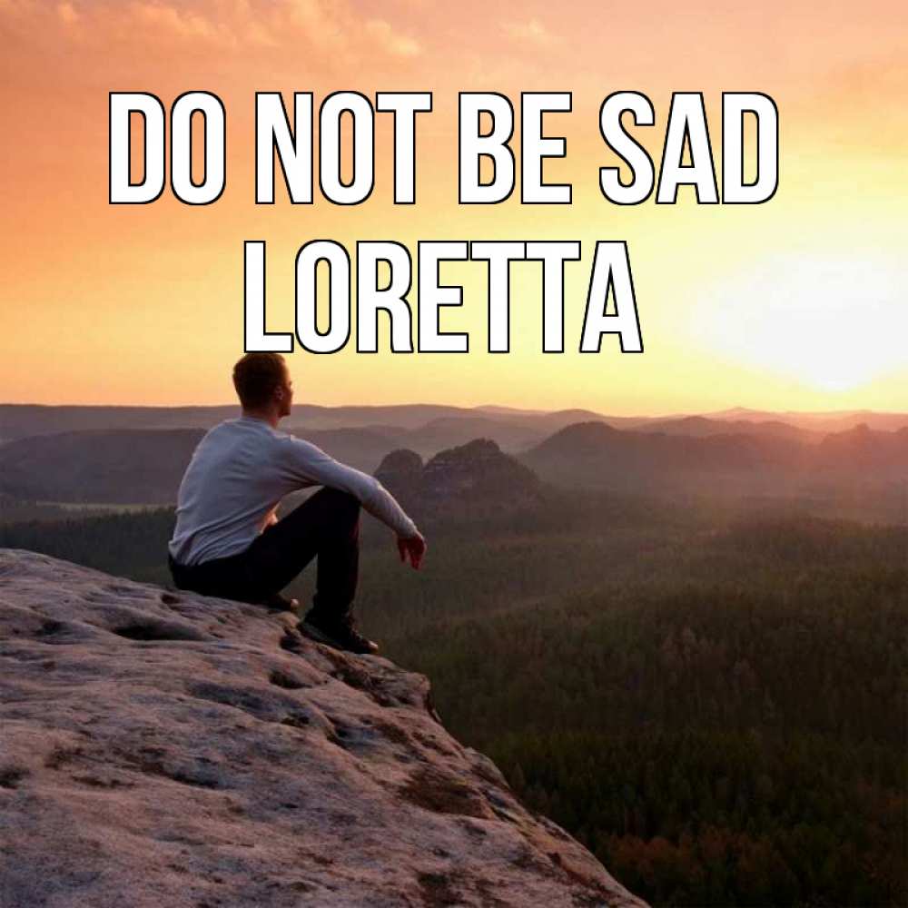 Greetings card с именем, Loretta Do not be sad смотрим на закат Greetings with text for free download 