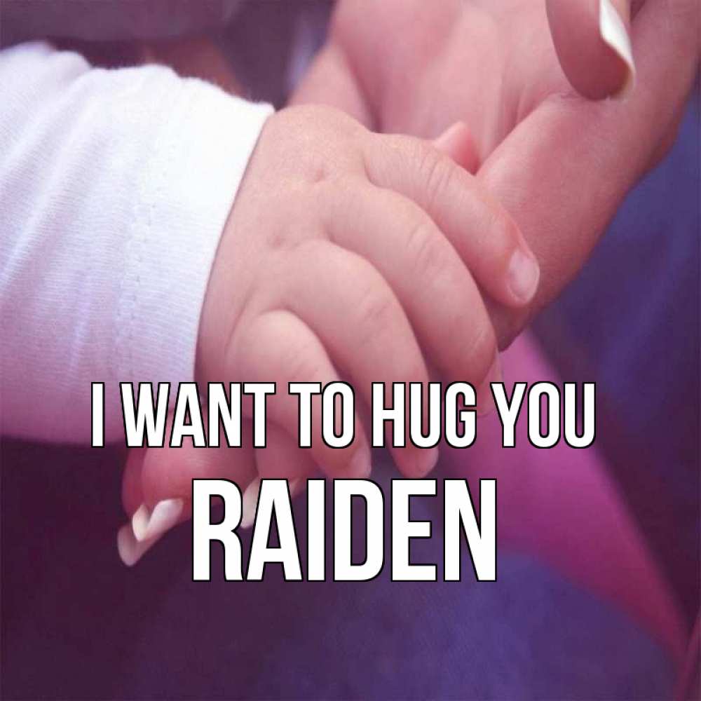 Greetings card с именем, Raiden I want to hug you мама с ребенком Greetings with text for free download 