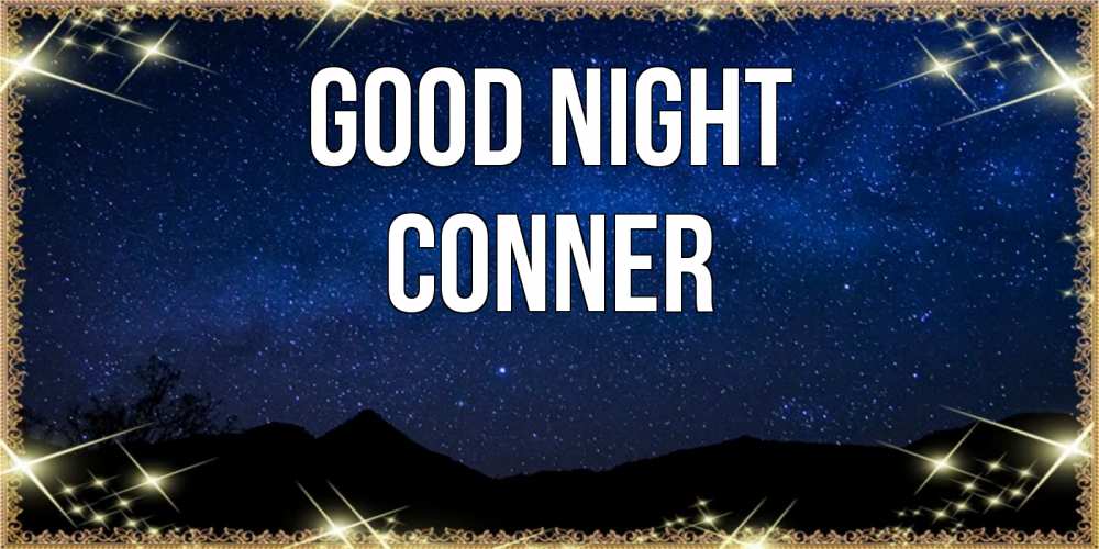 Greetings card с именем, Conner Good night млечный путь Greetings with text for free download 