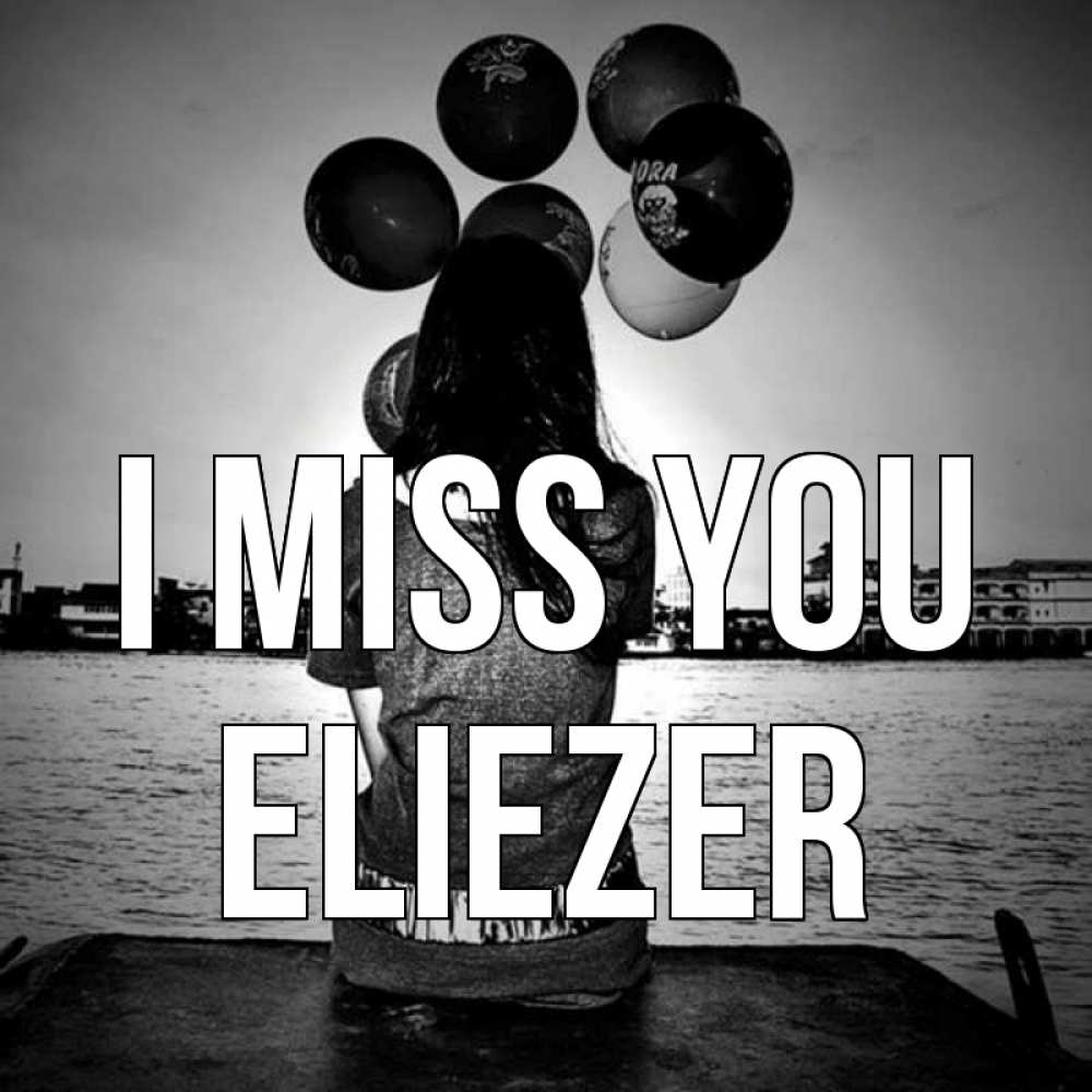 Greetings card с именем, Eliezer I miss you девушка на мосту 1 Greetings with text for free download 