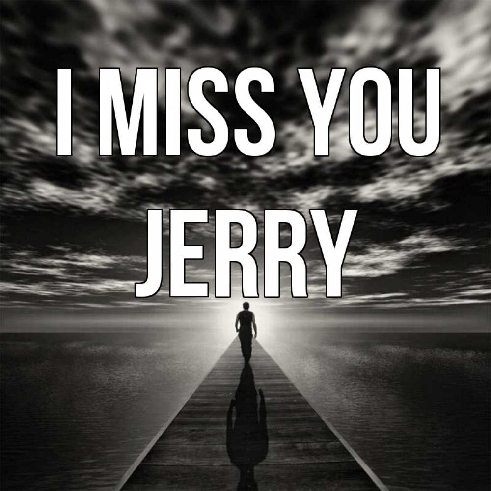 Greetings card с именем, Jerry I miss you к тебе Greetings with text for free download 