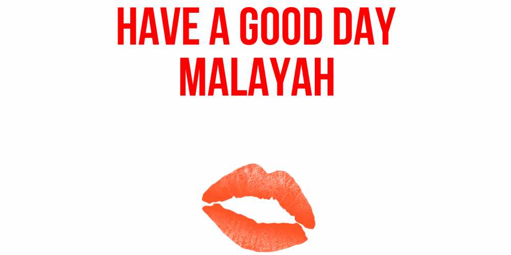 Greetings card с именем, Malayah Have a good day удачного дня с поцелуем Greetings with text for free download 