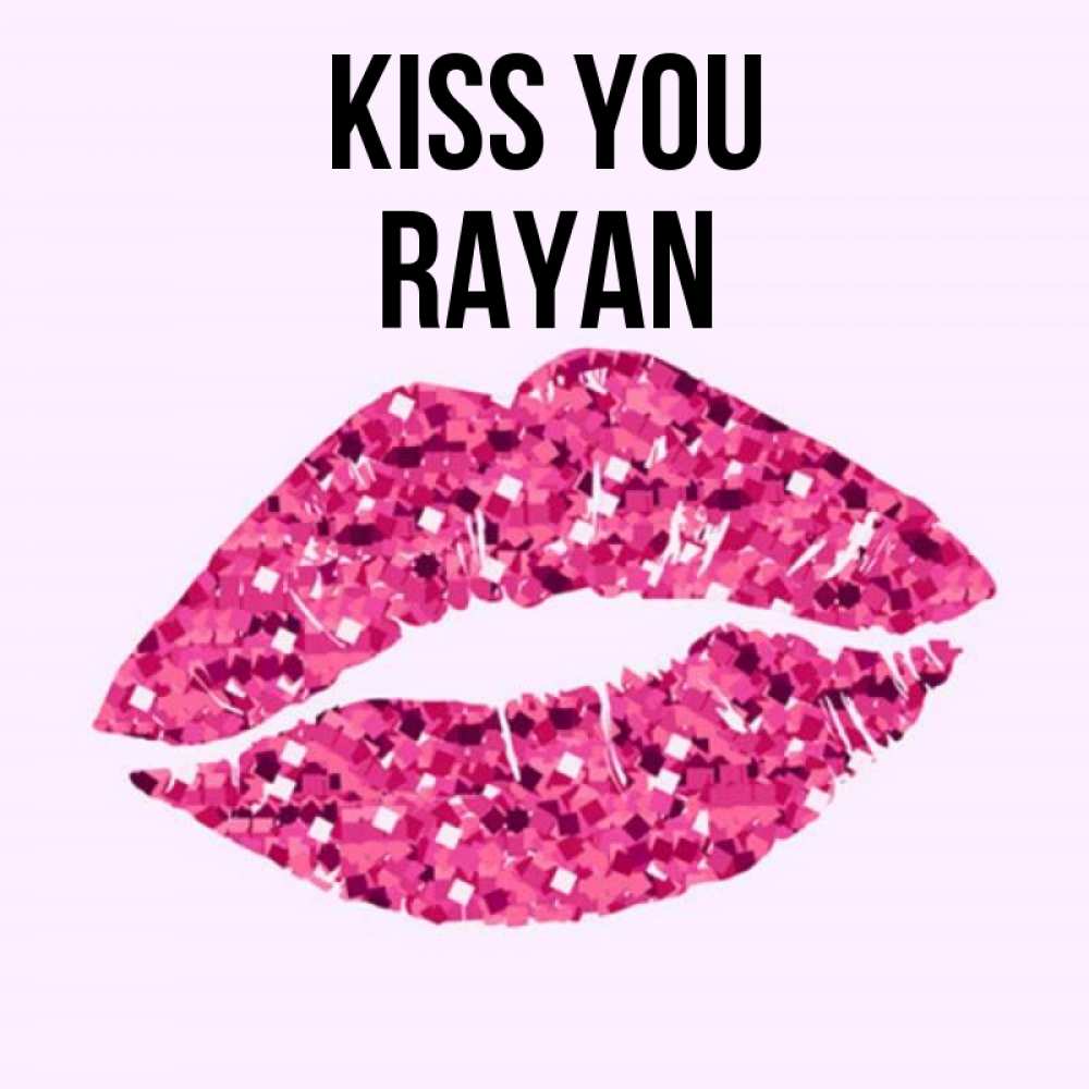 Greetings card с именем, Rayan Kiss you открытка с женскими губами и поцелуем для парня Greetings with text for free download 