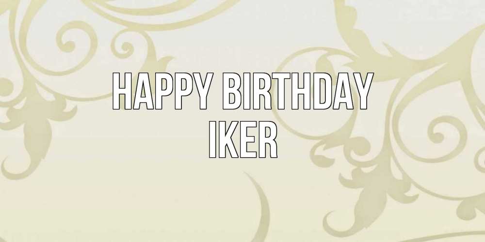 Greetings card с именем, Iker Happy Birthday Открытка с простым фоном Greetings with text for free download 