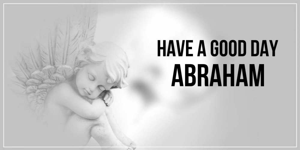 Greetings card с именем, Abraham Have a good day ангел Greetings with text for free download 
