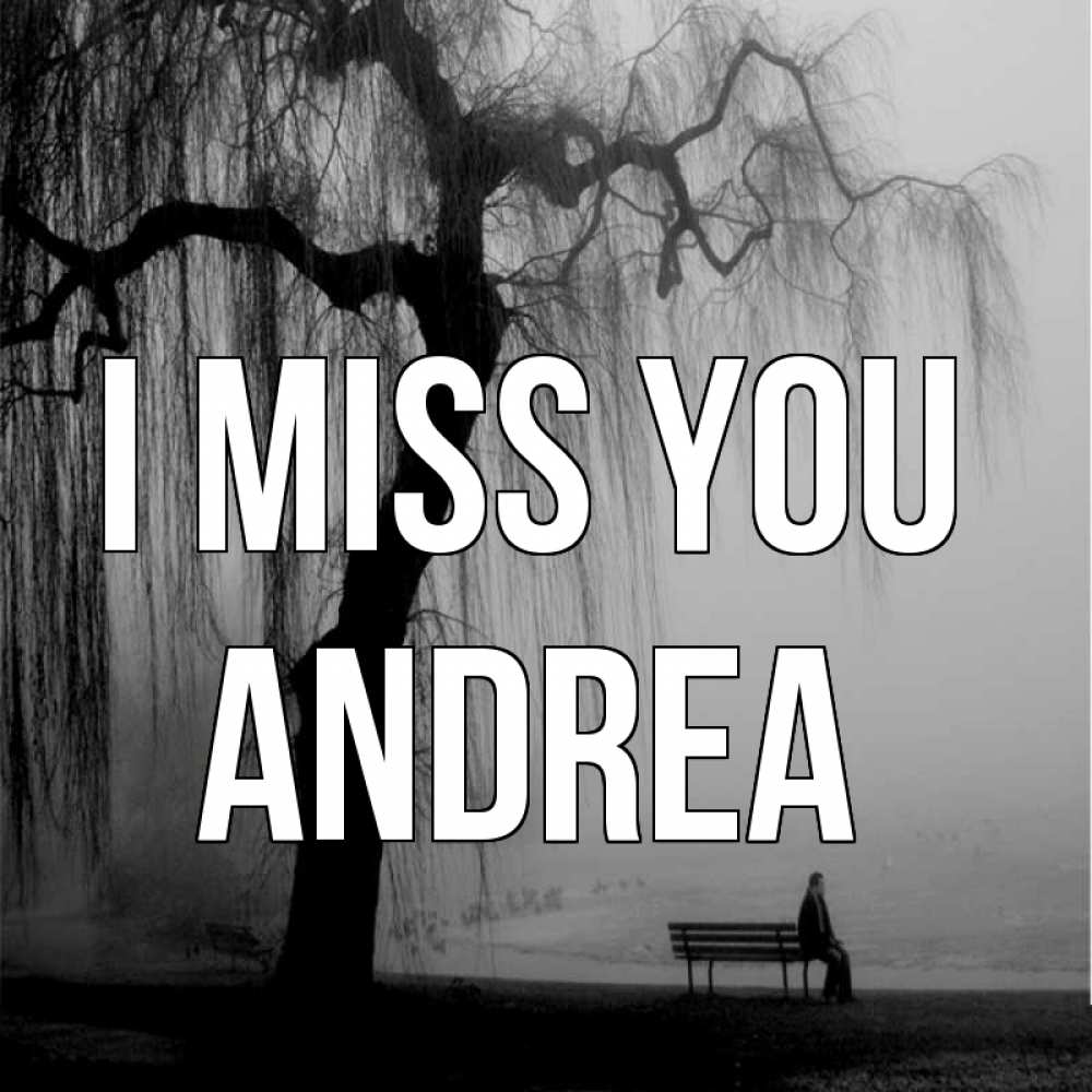 Greetings card с именем, Andrea I miss you лавочка под деревом я жду тебя Greetings with text for free download 