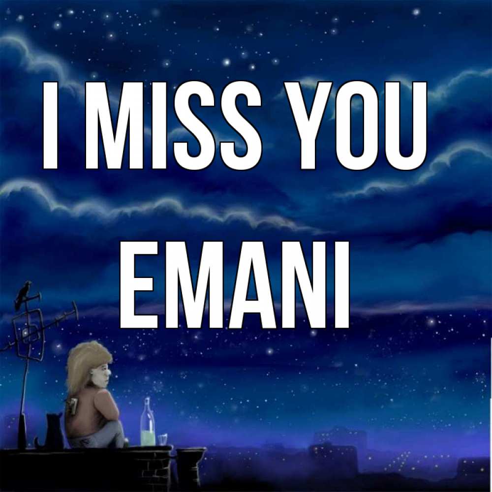 Greetings card с именем, Emani I miss you на крыше 1 Greetings with text for free download 
