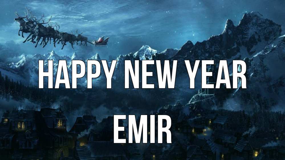 Greetings card с именем, Emir Happy New Year дед мороз олени Greetings with text for free download 