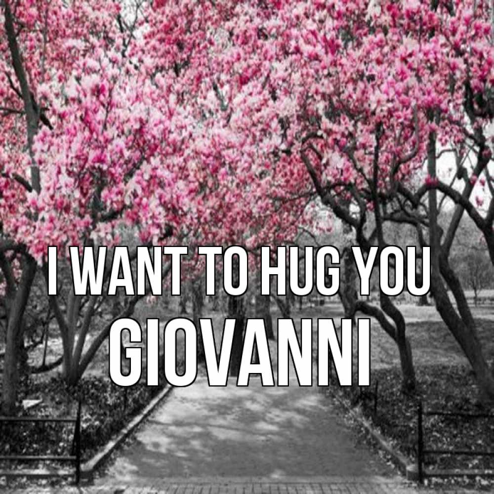 Greetings card с именем, Giovanni I want to hug you обработанное фото Greetings with text for free download 