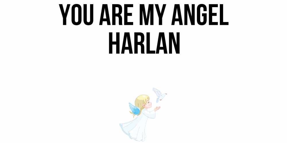 Greetings card с именем, Harlan You are my angel ангел, голубь Greetings with text for free download 