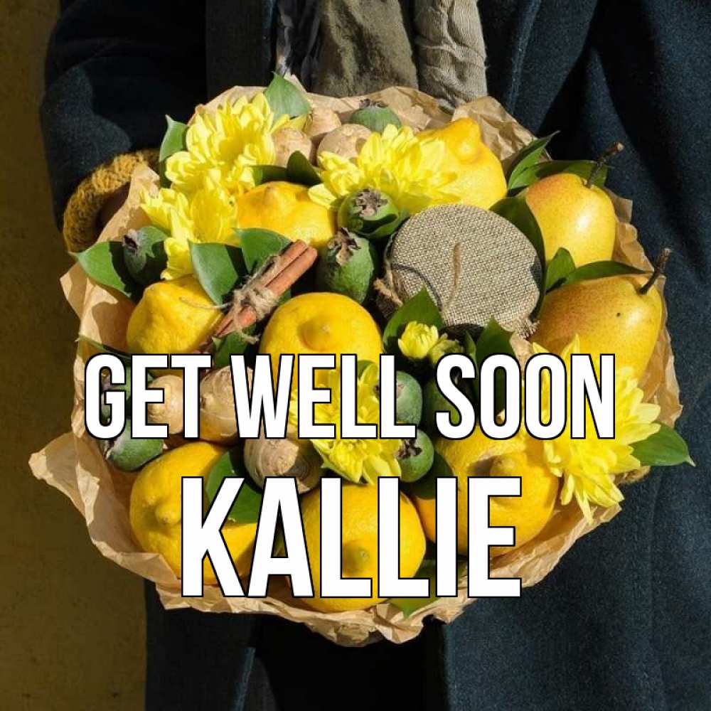 Greetings card с именем, Kallie Get well soon букет витаминов Greetings with text for free download 