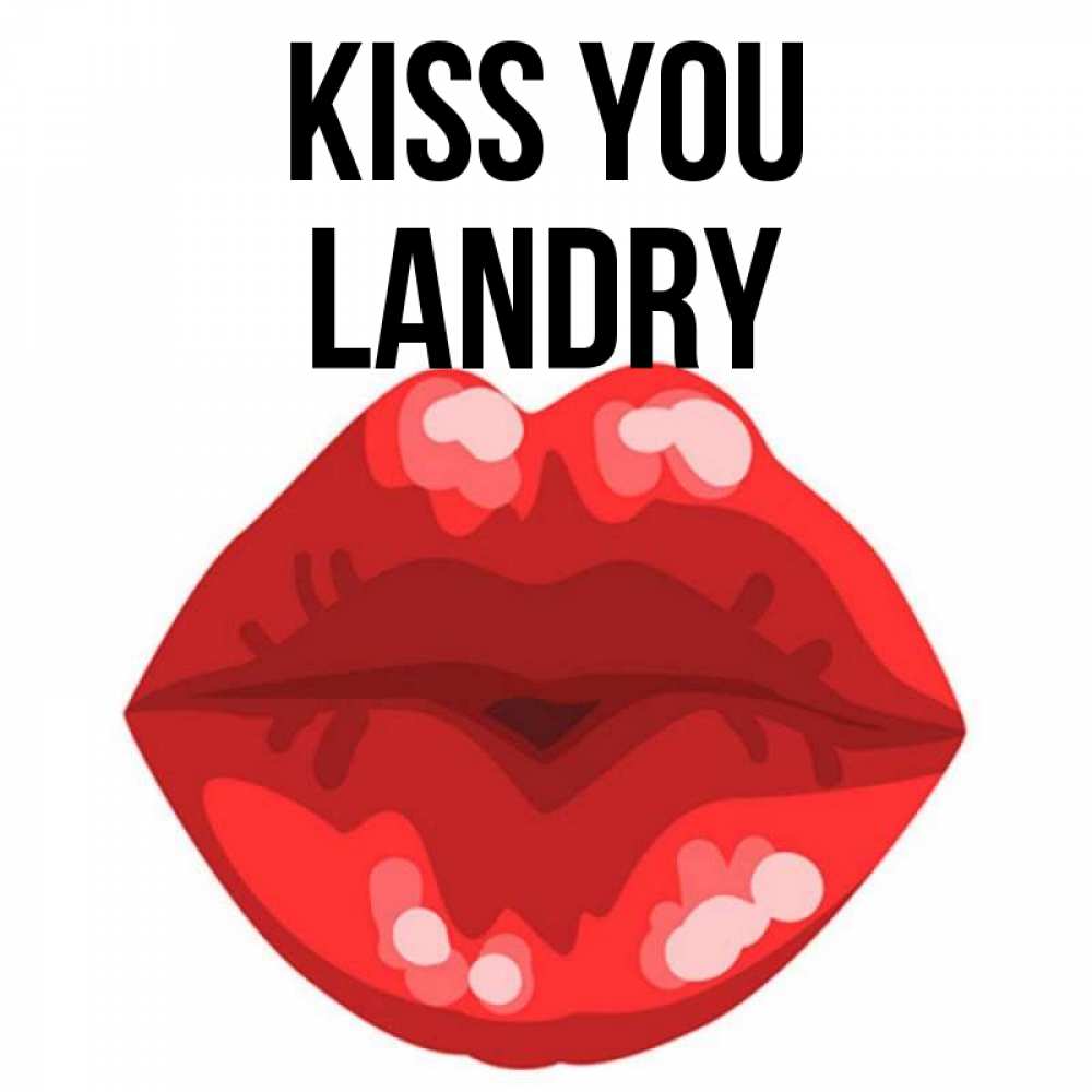 Greetings card с именем, Landry Kiss you отправить открытку с поцелуем бесплатно и скачать для парня Greetings with text for free download 