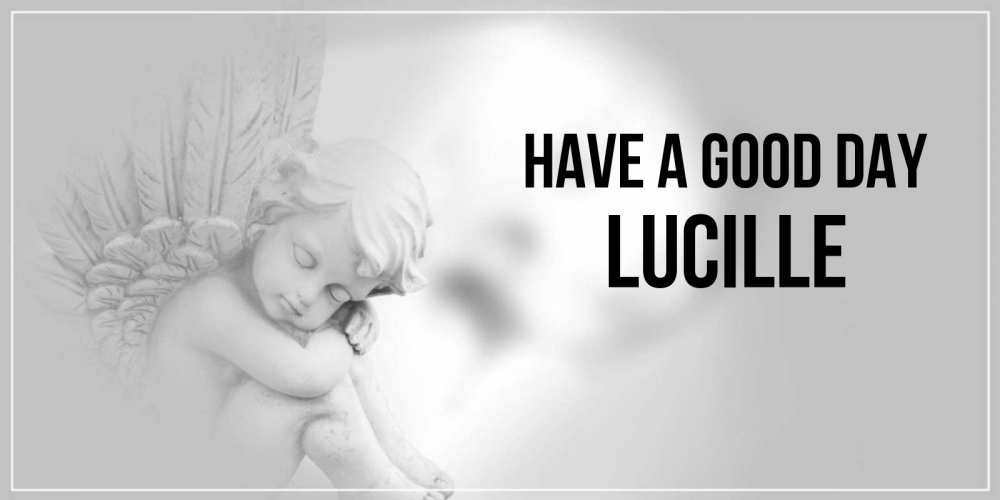 Greetings card с именем, Lucille Have a good day ангел Greetings with text for free download 