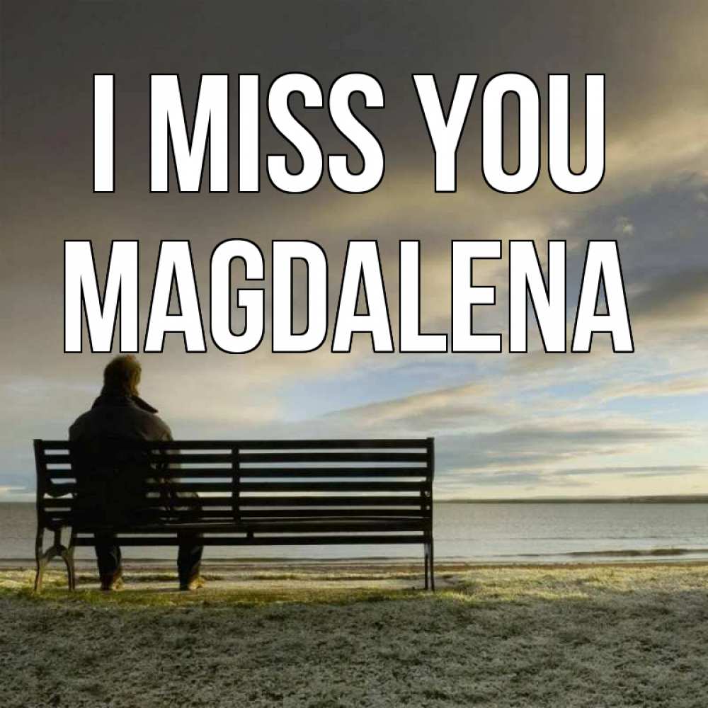 Greetings card с именем, Magdalena I miss you лавочка Greetings with text for free download 