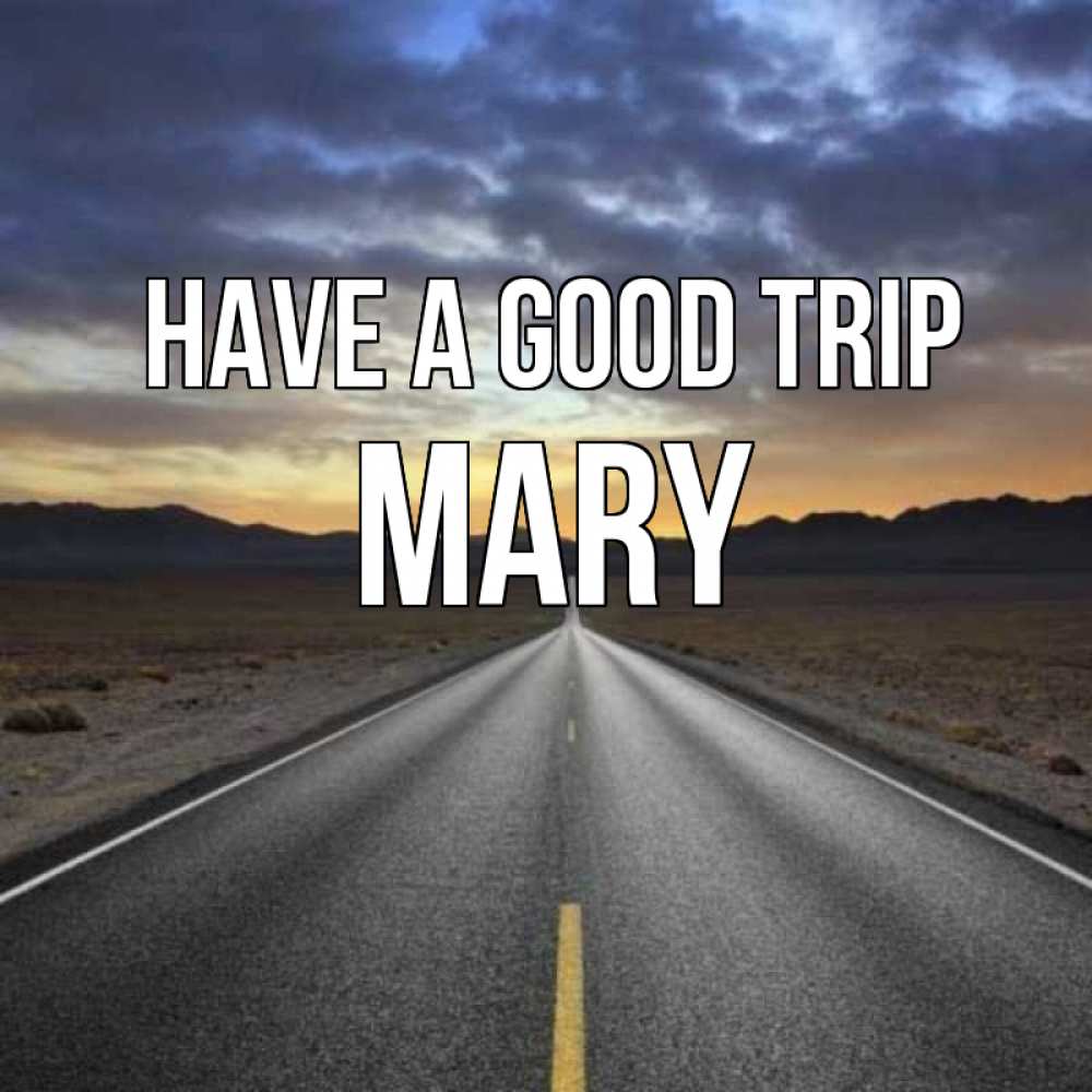 Greetings card с именем, Mary Have a good trip горы на горизонте Greetings with text for free download 