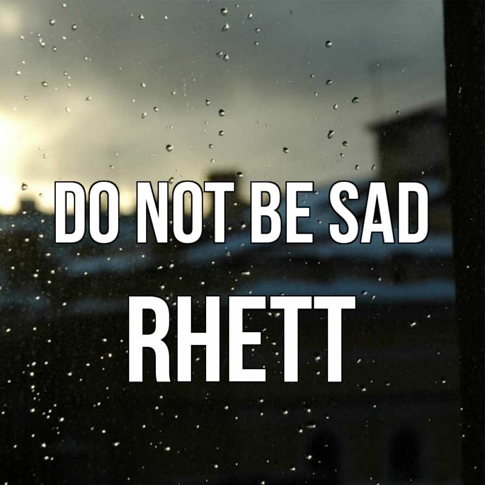 Greetings card с именем, Rhett Do not be sad вид на крыши Greetings with text for free download 