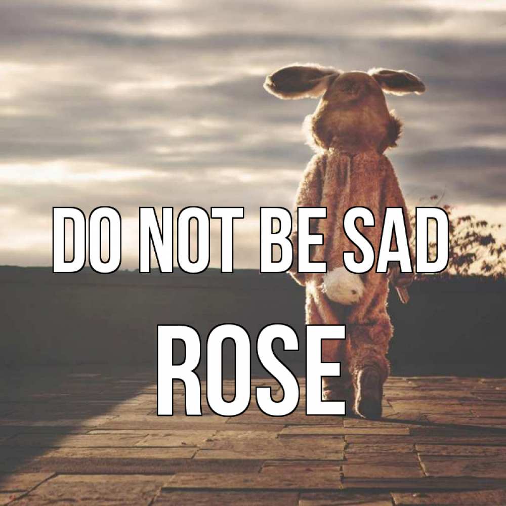 Greetings card с именем, Rose Do not be sad со спины Greetings with text for free download 