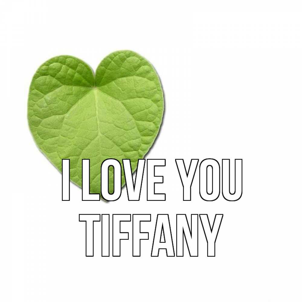 Greetings card с именем, Tiffany I love you тебе Greetings with text for free download 